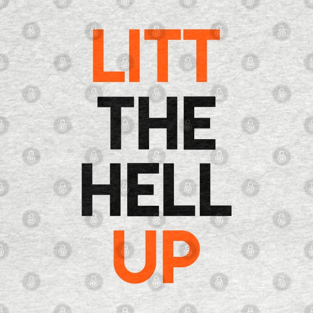 LITT the hell UP by GloriousWax